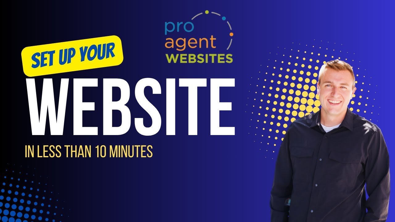 How to set up your ProAgent Website in Less Than 10 Minutes