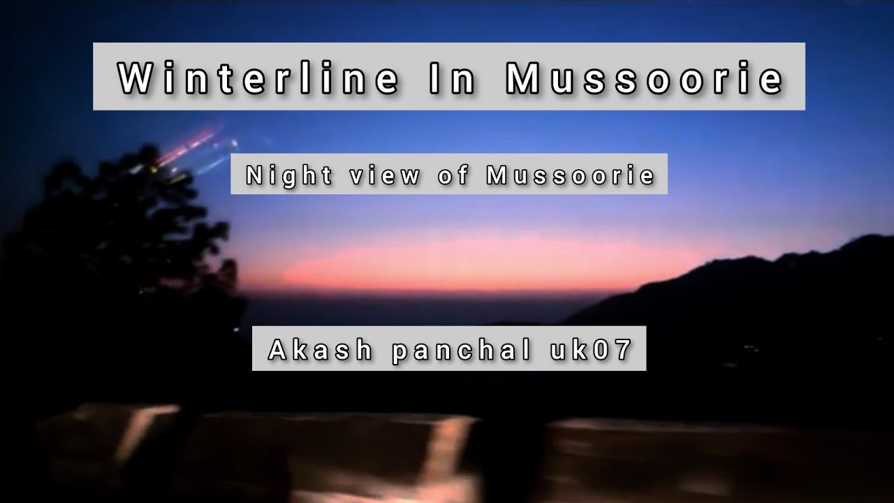 Winter line In Mussoorie |Mussoorie Status|Night view of Mussoorie|AKASH PANCHAL UK07