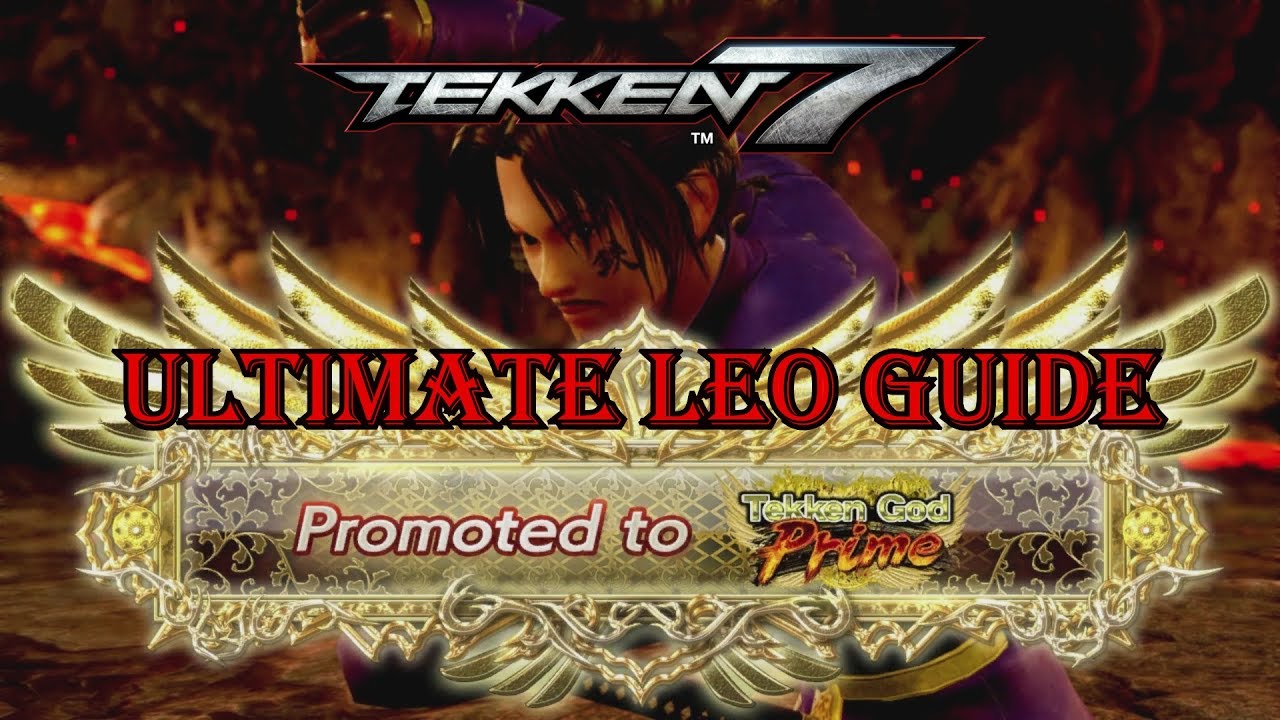 Tekken 7 - Ultimate Leo Guide