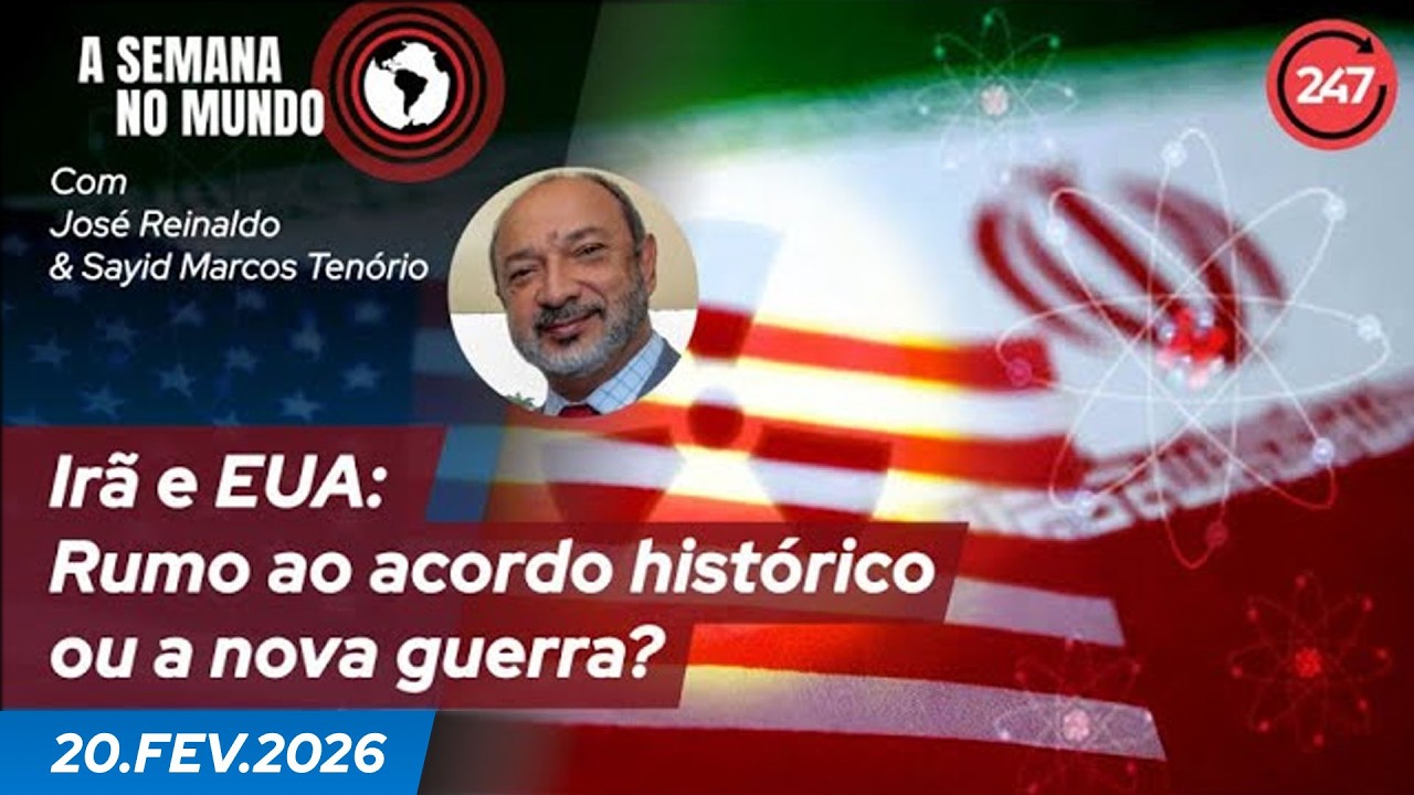 A semana no mundo - Irã e EUA: Rumo ao acordo histórico ou a nova guerra? 20.2.26