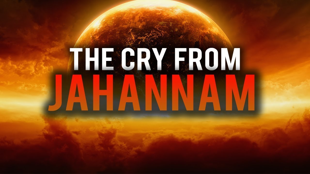THE CRY FROM JAHANNAM (WATCH THIS)