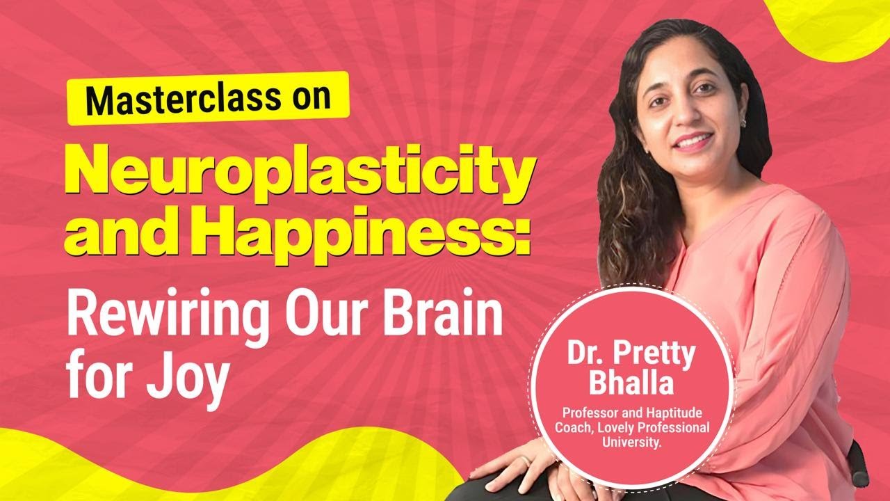 Masterclass on “Neuroplasticity and Happiness: Rewiring Our Brain for Joy