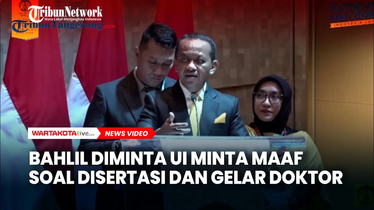 Soal Disertasi dan Gelar Doktor, UI Putuskan Bahlil Harus Minta Maaf