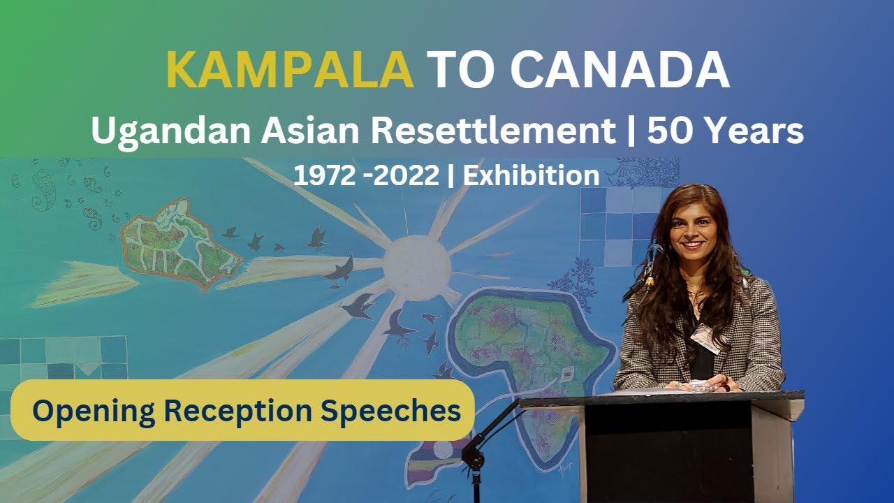 KAMPALA TO CANADA | Opening Reception Speeches | Ugandan Asian Resettlement | 50 Years | Roundhouse