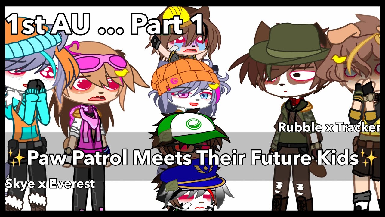 ✨Paw Patrol Meets Their Future Kids✨|| PART 1 || Paw Patrol Gacha 1st AU || Chaotic Person