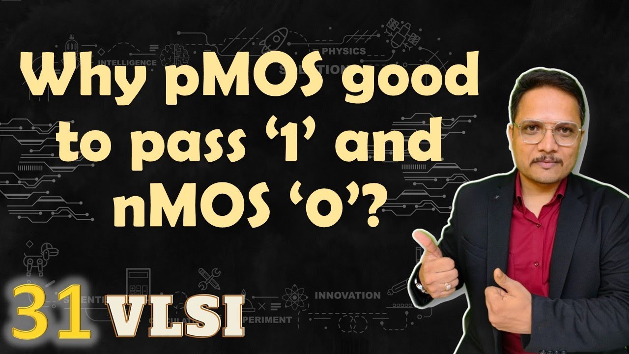 Why is pMOS is good to pass logic 1 and nMOS is good to pass logic 0? | VLSI by Engineering Funda
