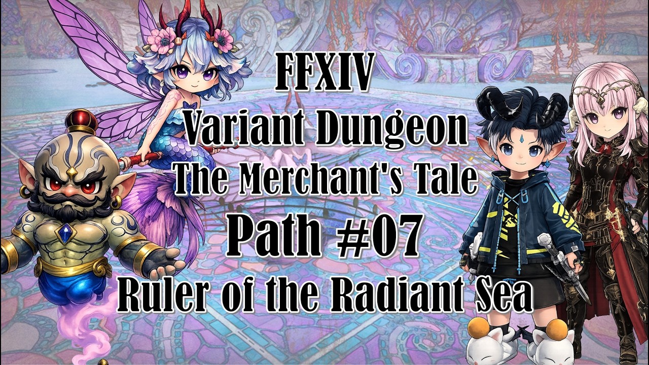 FFXIV Variant Dungeon | The Merchant's Tale | Path 07 | Ruler of the Radiant Sea | No Commentary