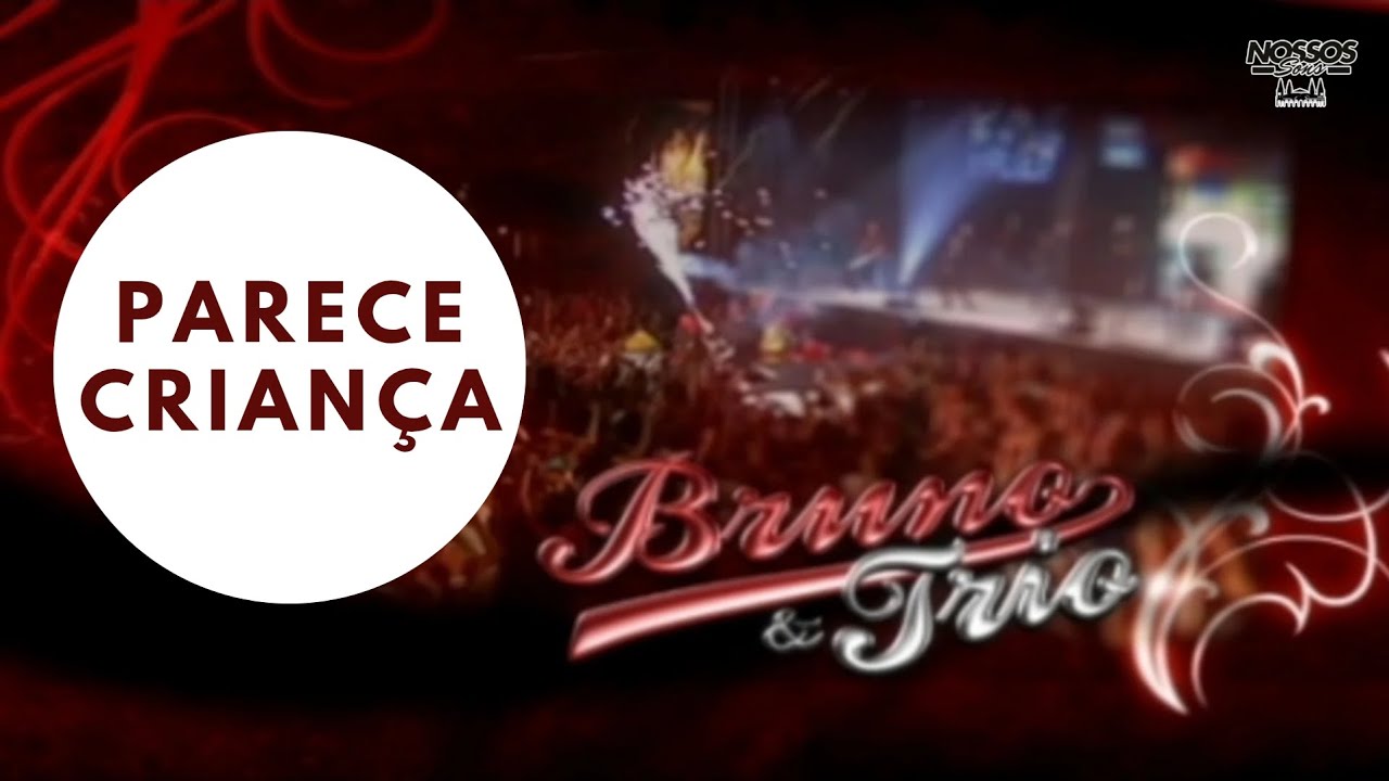Parece Crian&ccedil;a - Bruno & Trio