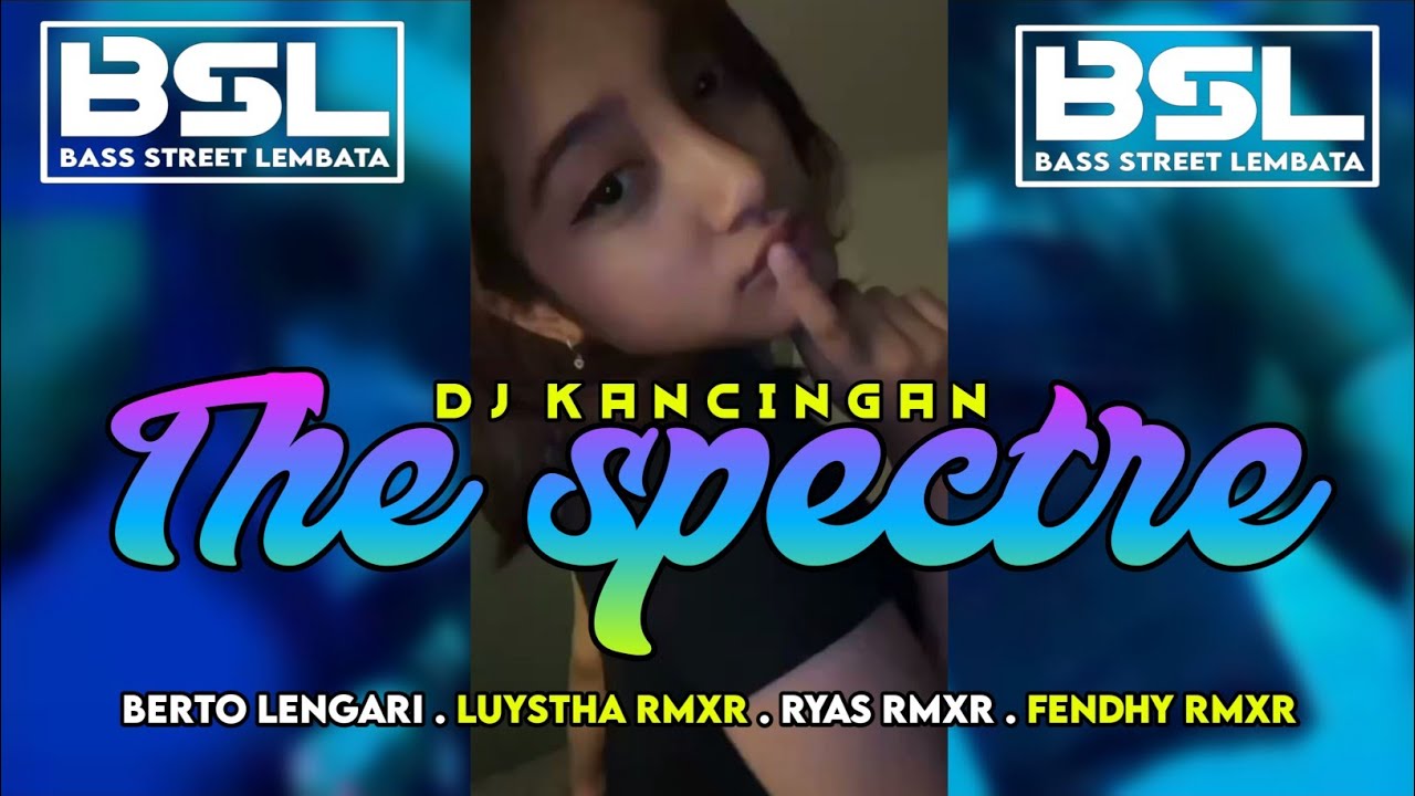 THE SPECTRE - DJ KANCINGAN ( BERTO LENGARI . LUYSTHA RMXR . RYAS RMXR . FENDHY RMXR ) NEW BSL REMIX