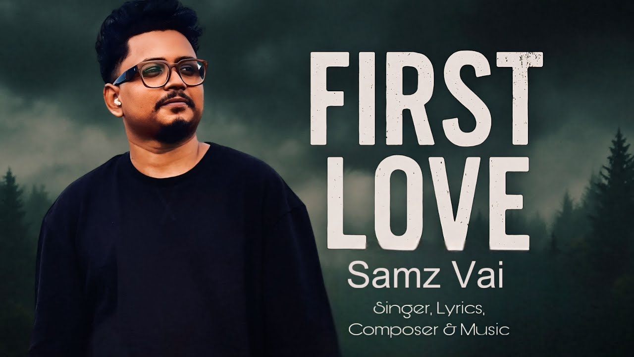 Samz Vai - প্রথম প্রেম | New Song | First Love
