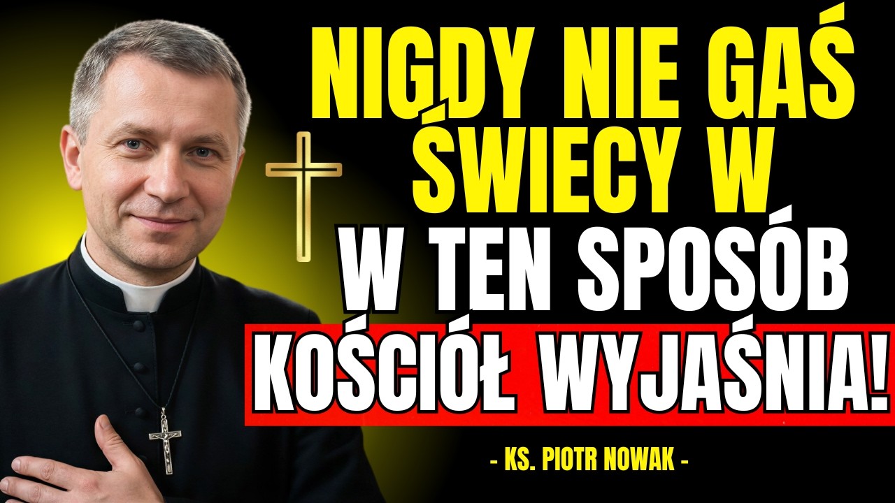 NIGDY NIE GAŚ ŚWIECY W TEN SPOSÓB! Wielu Wierzących Robi Ten BŁĄD | Ks. Piotr Nowak