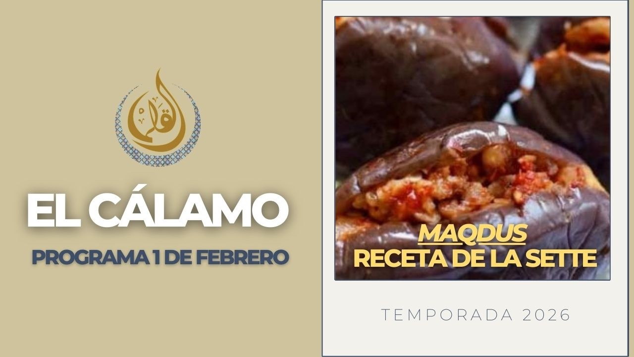 RECETA DE BERENJENAS, MEZQUITA AL-AKBAR, COLONIA DEL CIRA | EL CALAMO 01.02.2026