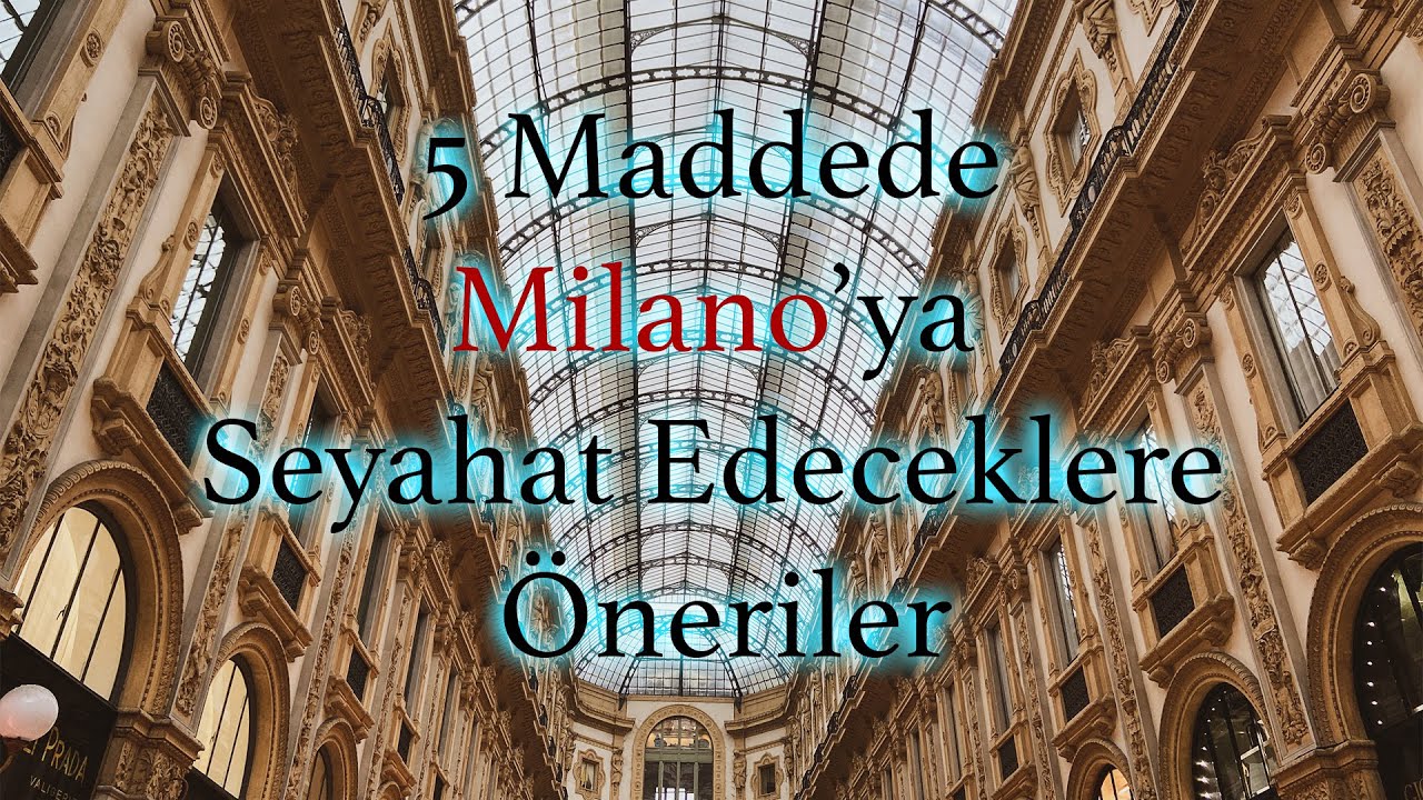 5 Maddede Milano'ya Seyahat Edeceklere Öneriler