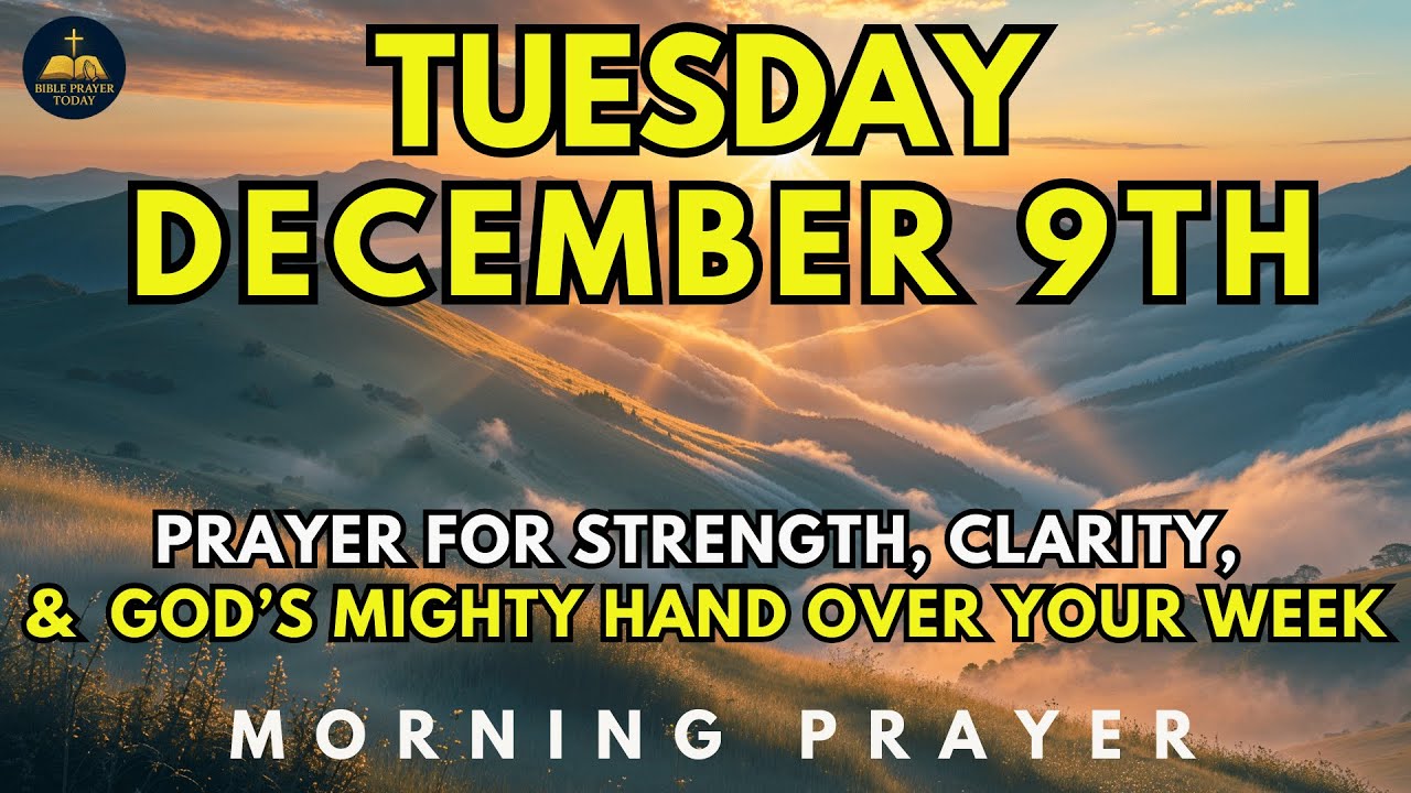 December 9th | Morning Prayer for Strength, Clarity, and God’s Mighty Hand Over Your Week