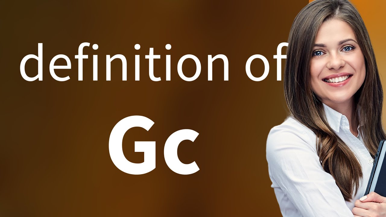 Gc | what is GC definition