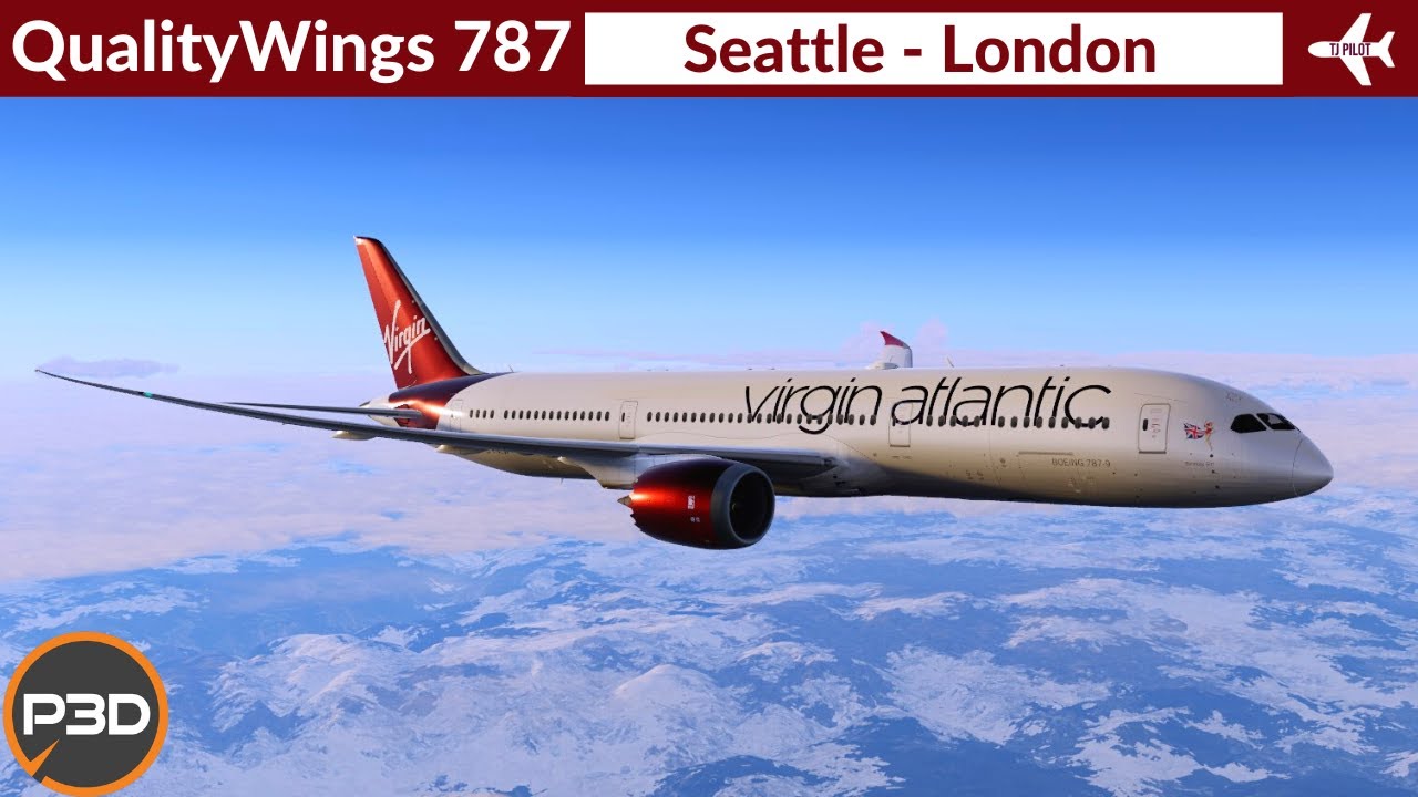 [P3D v5.3] QualityWings 787-9 Virgin Atlantic | Seattle to London | Full Flight