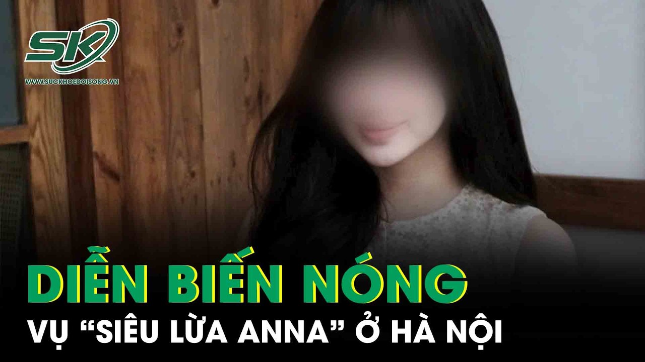 Diễn biến nóng vụ “siêu lừa Anna” ở Hà Nội: Thêm một du học sinh Mỹ tố cáo