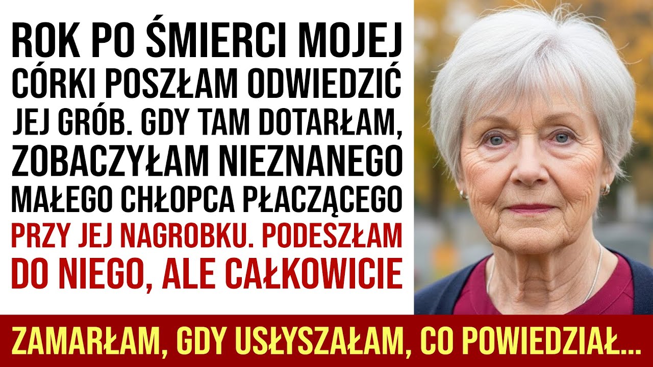 Rok Po Śmierci Córki Znalazłam Chłopca Płaczącego Przy Jej Grobie — Jego Słowa Mnie Zmroziły...