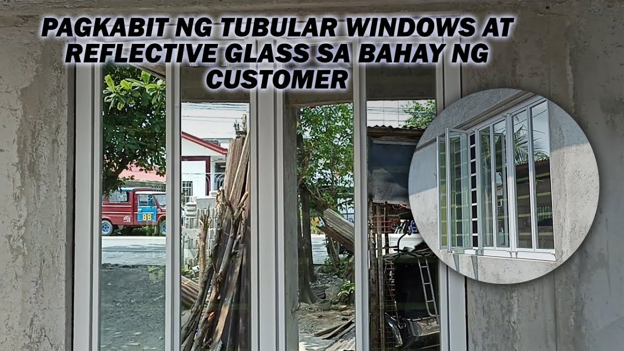 PAGKABIT NG TUBULAR WINDOWS AT REFLECTIVE GLASS SA BAHAY NG CUSTOMER
