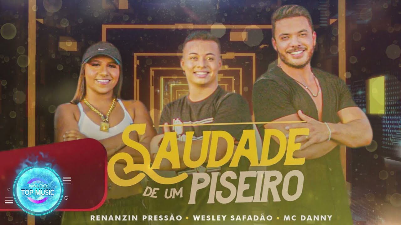 Wesley Safad&atilde;o, MC Danny e Renanzin Press&atilde;o - Saudade De Um Piseiro