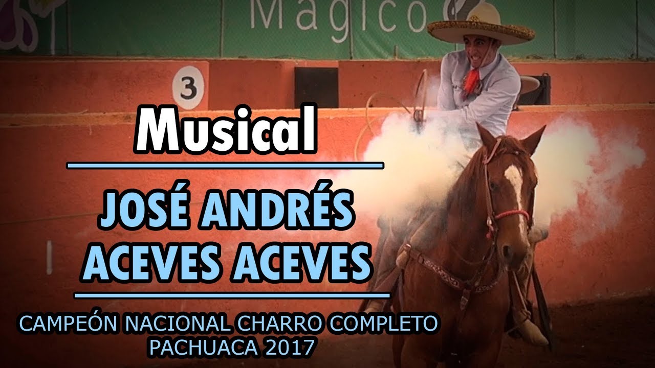 MUSICAL Jose Andres Aceves Campeon Nacional Charro Completo - Pachuca 2017