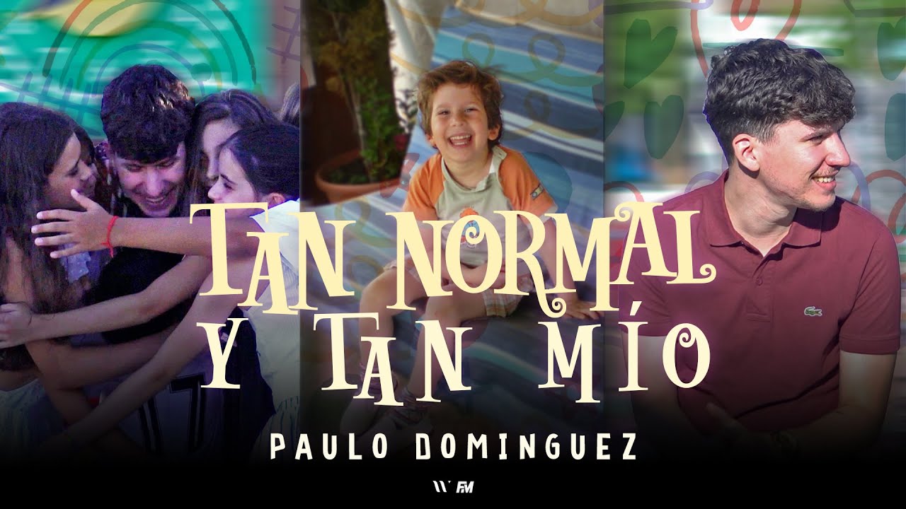 Paulo Domínguez - Tan Normal y Tan Mío [Video Oficial]