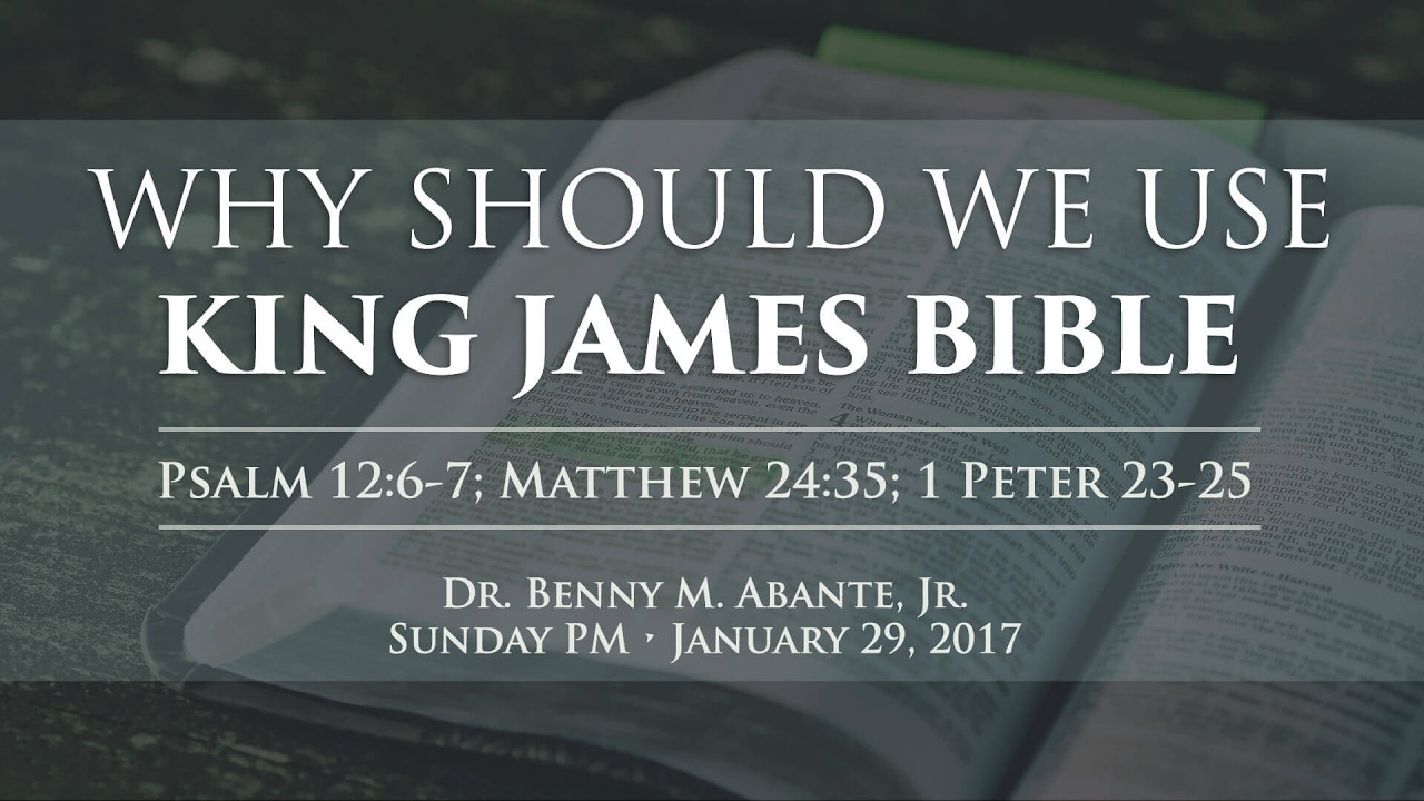 Why You Should Use the King James Bible - Dr. Benny M. Abante, Jr.