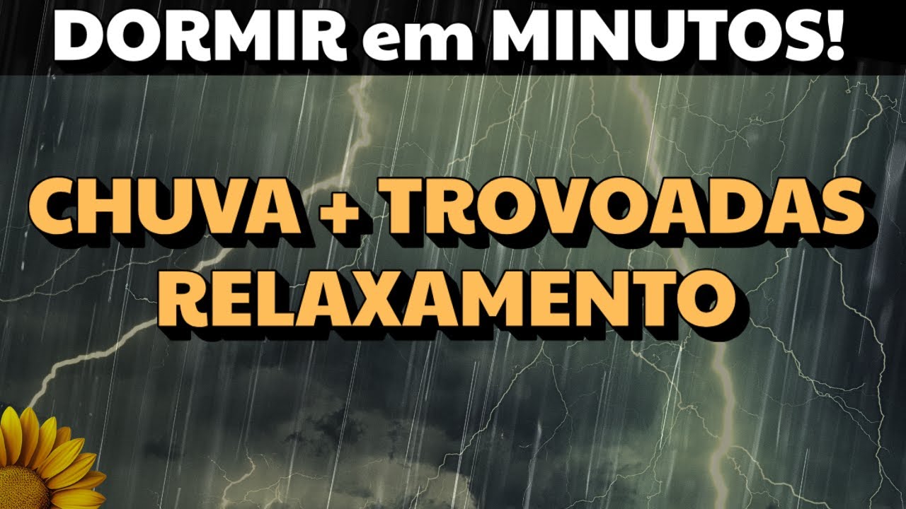 CHUVA + TROVOADAS + RELAXAMENTO e SONO Profundo, SOM para DORMIR em MINUTOS!