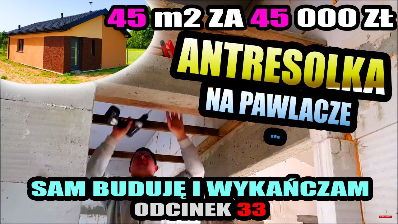 33 ▶ ANTRESOLA na pawlacze + zabudowy - BUDOWA JEDNOOSOBOWA - 45m2 za 45tys zł