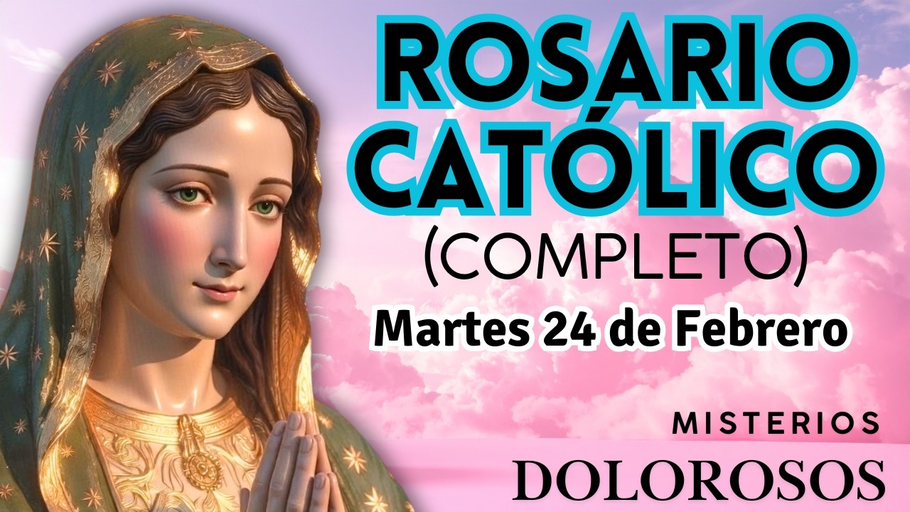 Santo Rosario Católico de hoy Martes 24 de Febrero (Completo)