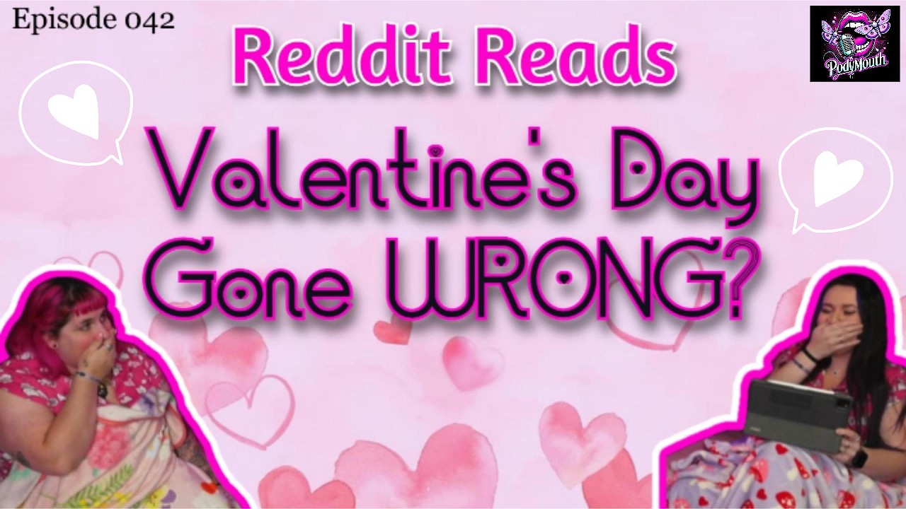 Episode 042: Reddit Reads- Valentine's Day Gone WRONG?