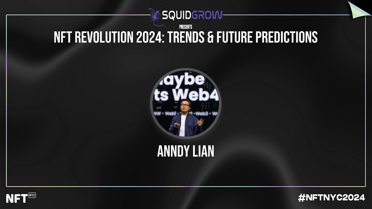 NFT Revolution 2024: Trends & Future Predictions - Anndy Lian at NFT.NYC 2024