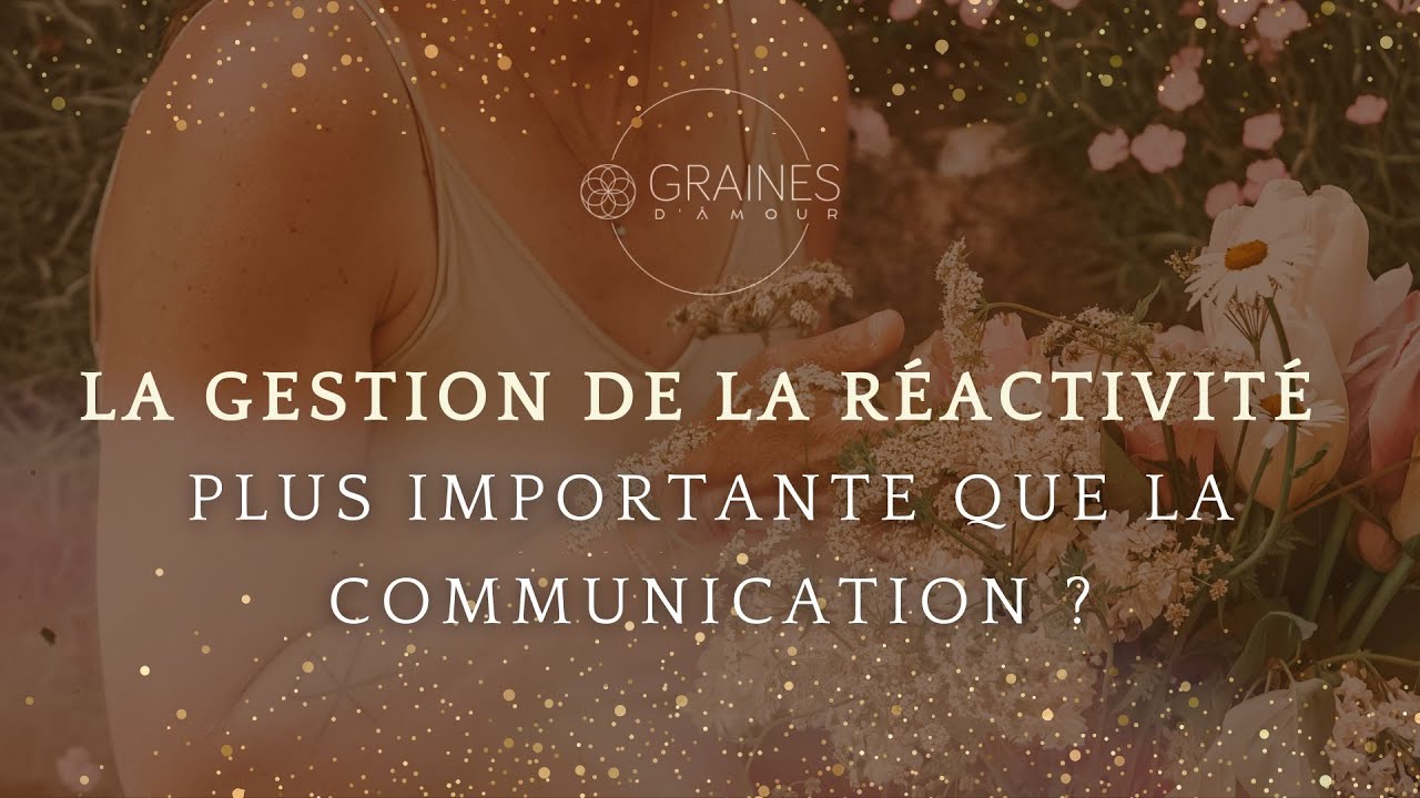 La gestion de la réactivité est plus importante que la communication, pourquoi ?