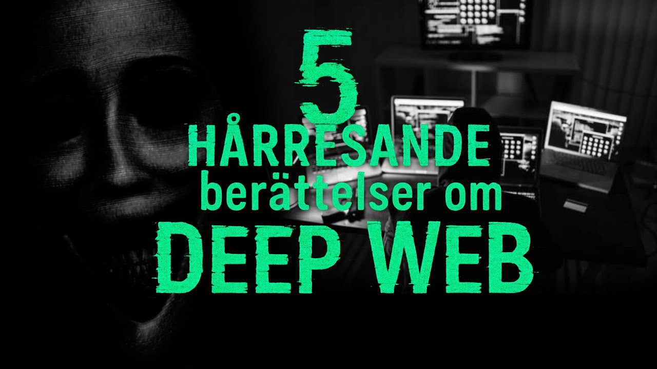 5 HÅRRESANDE berättelser om Deep Web