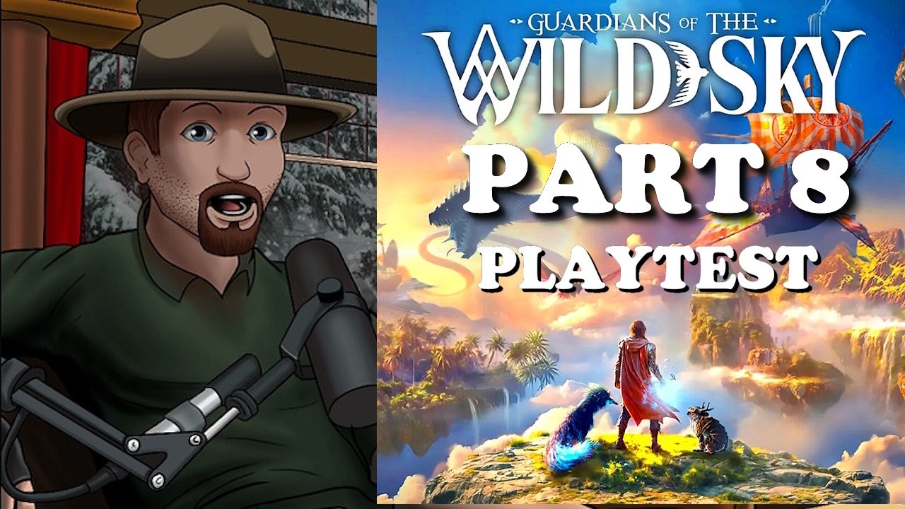 Guardians of the Wild Sky Playtest Ep.8