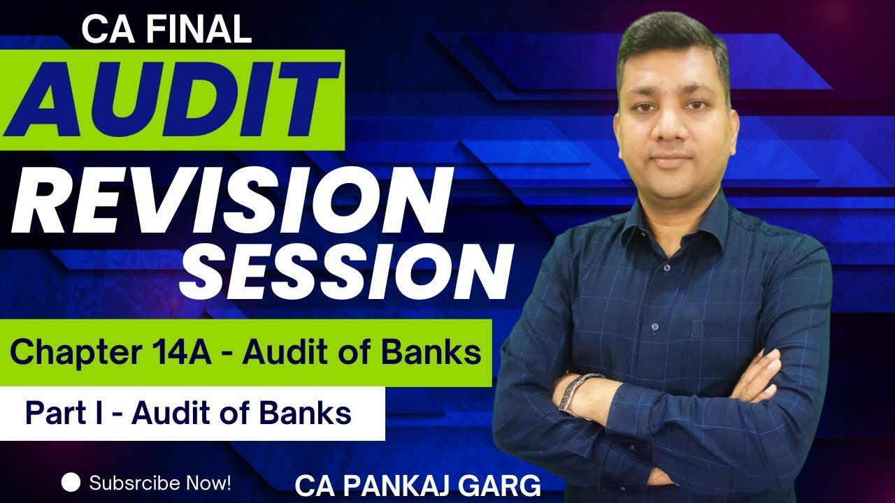 Chapter 14A - Audit of Banks (Part I) Revision Lecture || CA Pankaj Garg