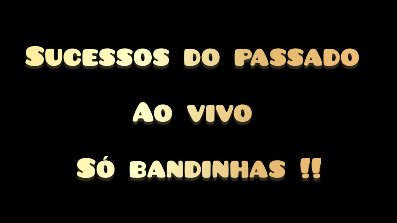 BANDINHAS ANTIGAS AO VIVO