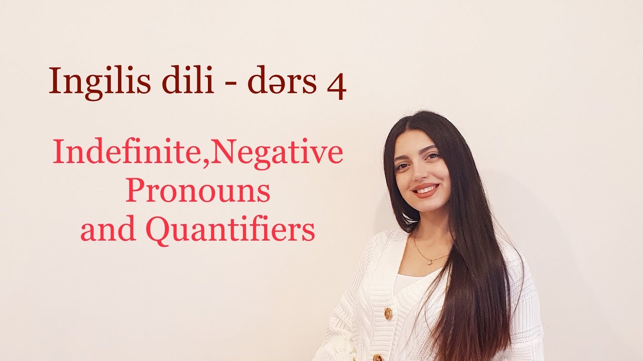 İndefinite , Negative Pronouns and Quantifiers | Samirə Pənahova