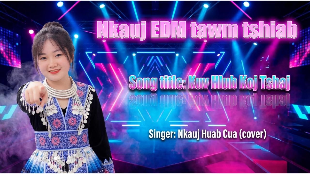 KUV HLUB KOJ TSHAJ - Nkauj Hmoob EDM - Đại Âm