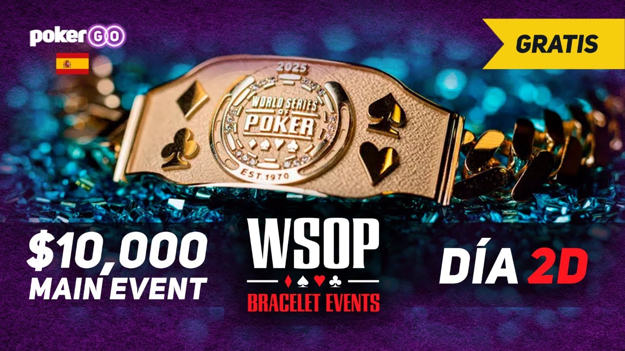 WSOP 2025 - MAIN EVENT 10,000$ DÍA 2D