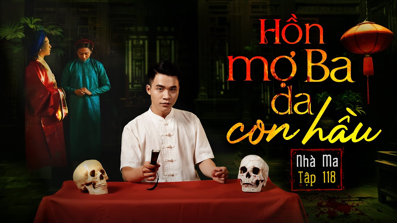NHÀ MA TẬP 118 | HỒN MỢ BA, DA CON HẦU - CHUYỆN MA KINH DỊ SỞN GAI ÓC - MC DUY THUẬN | FULL 4K