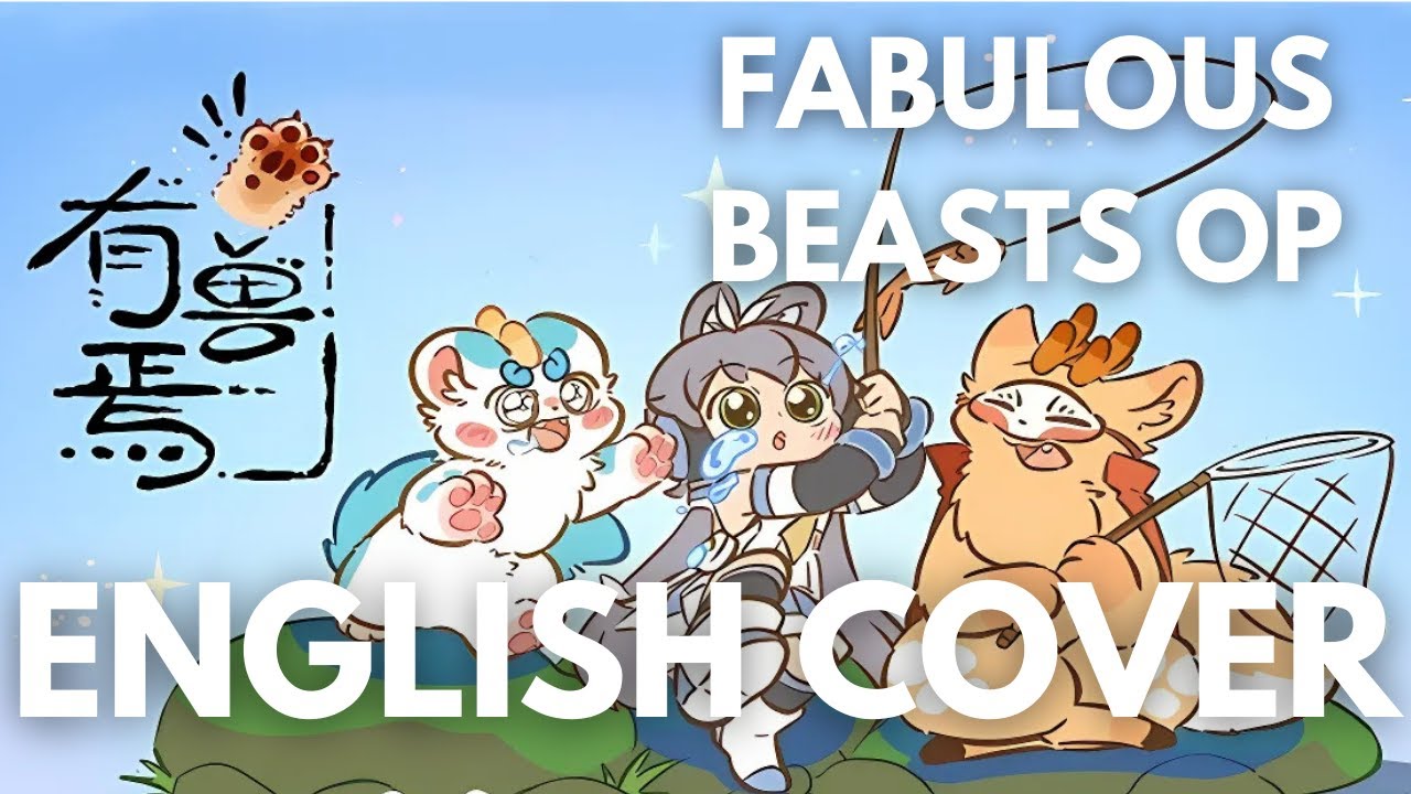 [有兽焉] Fabulous Beasts Song English Cover / Remix You Shou Yan