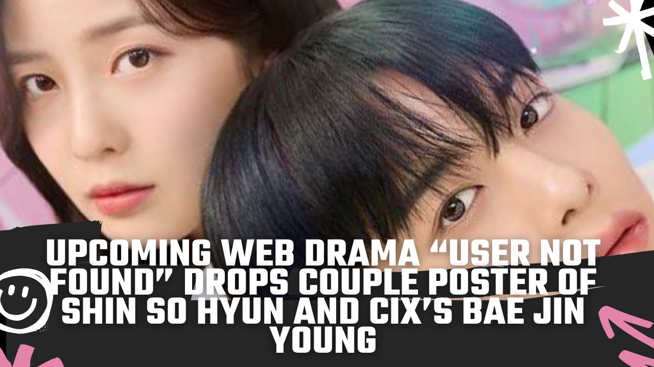 Upcoming Web Drama “User Not Found” Drops Couple Poster Of Shin So Hyun And CIX’s Bae Jin Young