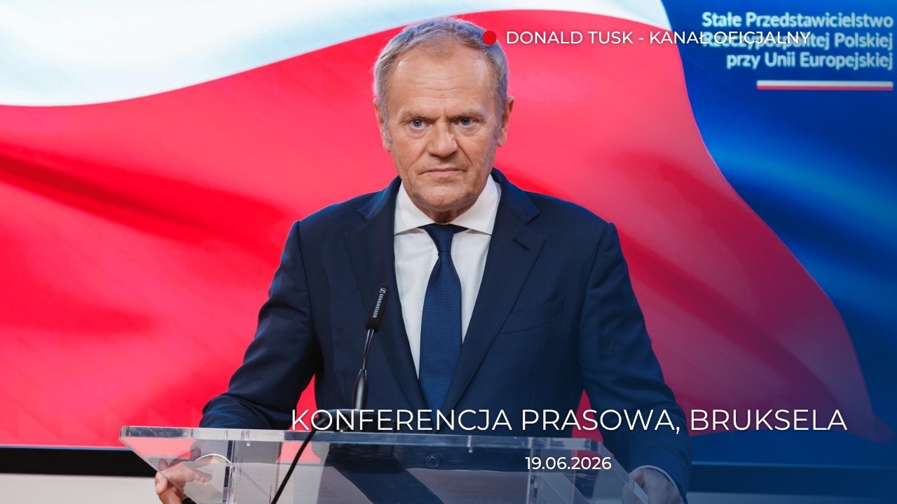 Donald Tusk: Konferencja prasowa, Bruksela, 19.06.2026