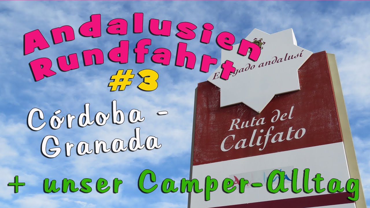 ANDALUSIEN RUNDFAHRT #3 | Ruta del Califato + unser Camper-Alltag