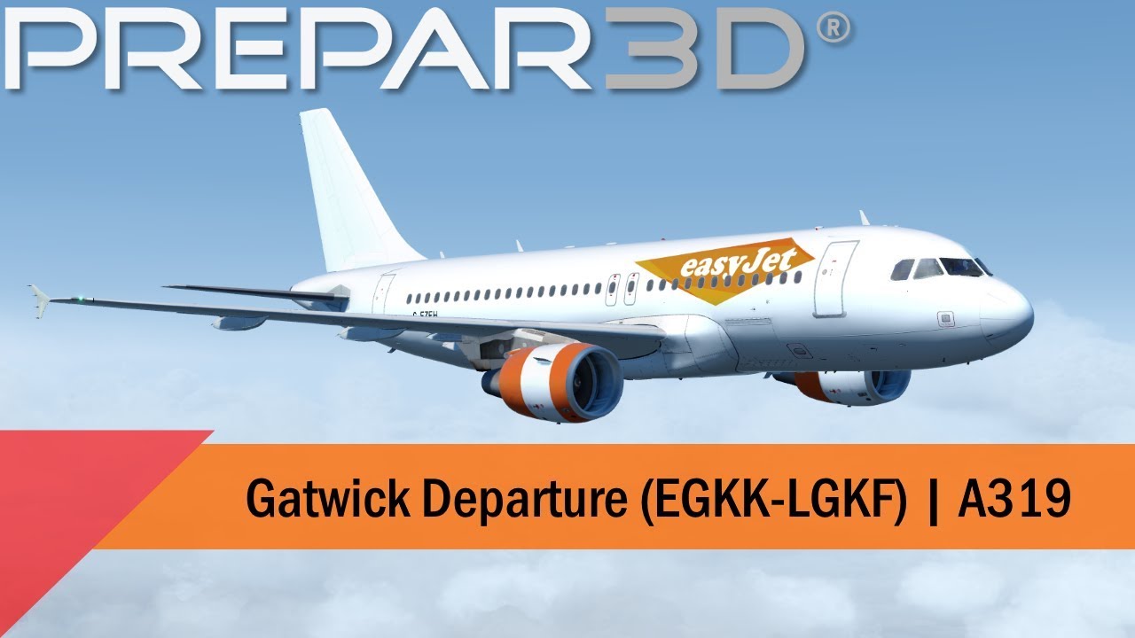 P3D V4.5 - easyJet A319 - Departure out of Gatwick (EGKK-LGKF)