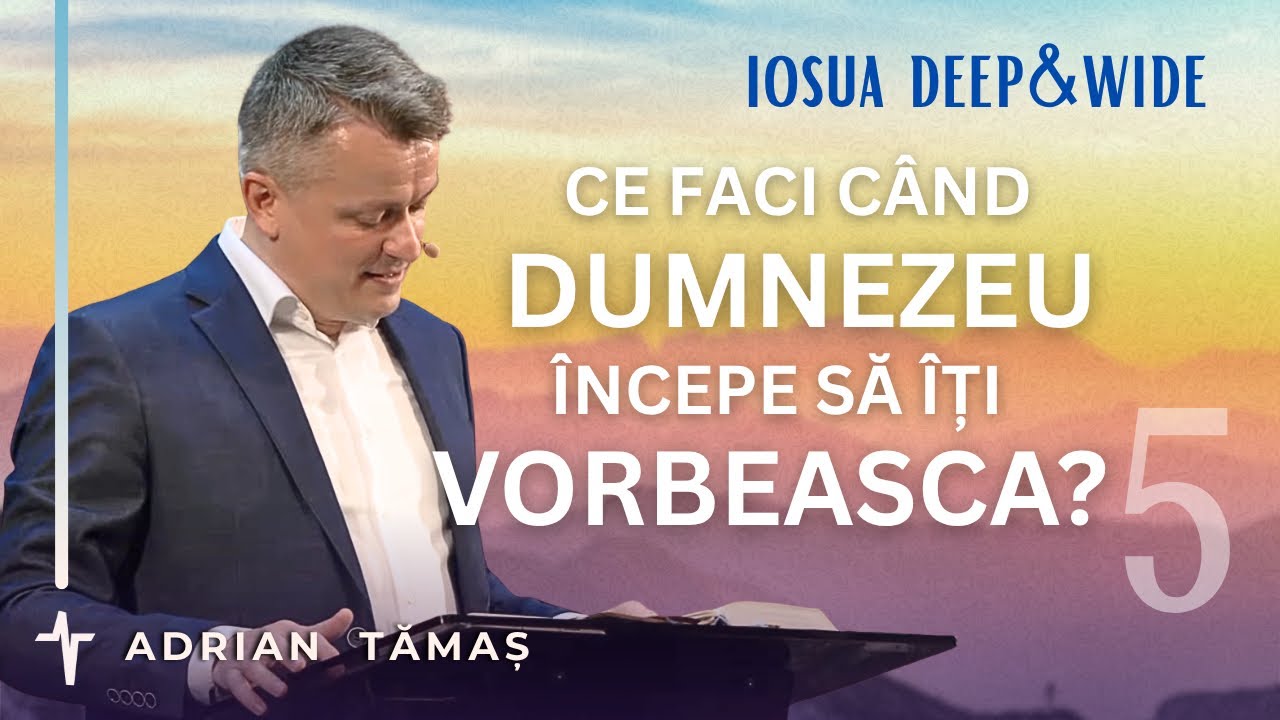 5. Ce faci când Dumnezeu începe să-ți vorbească? | Adrian Tămaș | Serie IOSUA | Predică Betel Centru