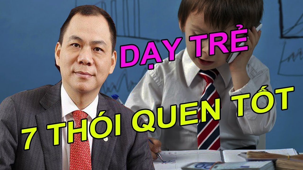Dạy Trẻ 7 Thói Quen Tốt Này Còn Hơn Cho Chúng Cả Núi Vàng Núi Bạc