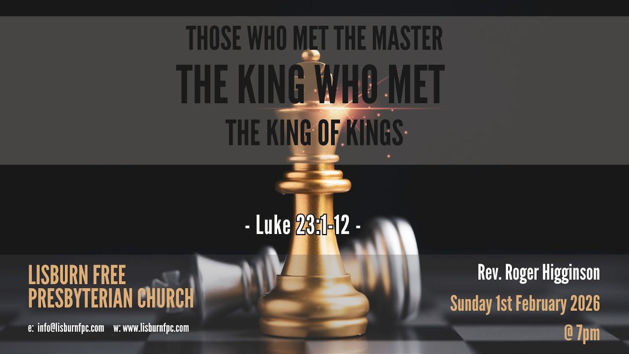 The King Who Met The King of Kings - Lisburn FPC Evening Service
