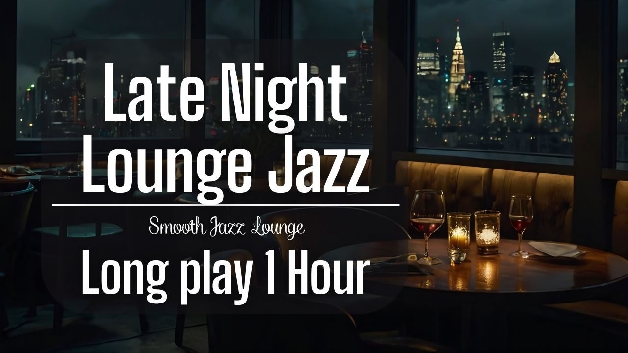 🎷 Jazz No Ads | Late Night Lounge Smooth Jazz for Relax & Sleep (1 Hour)